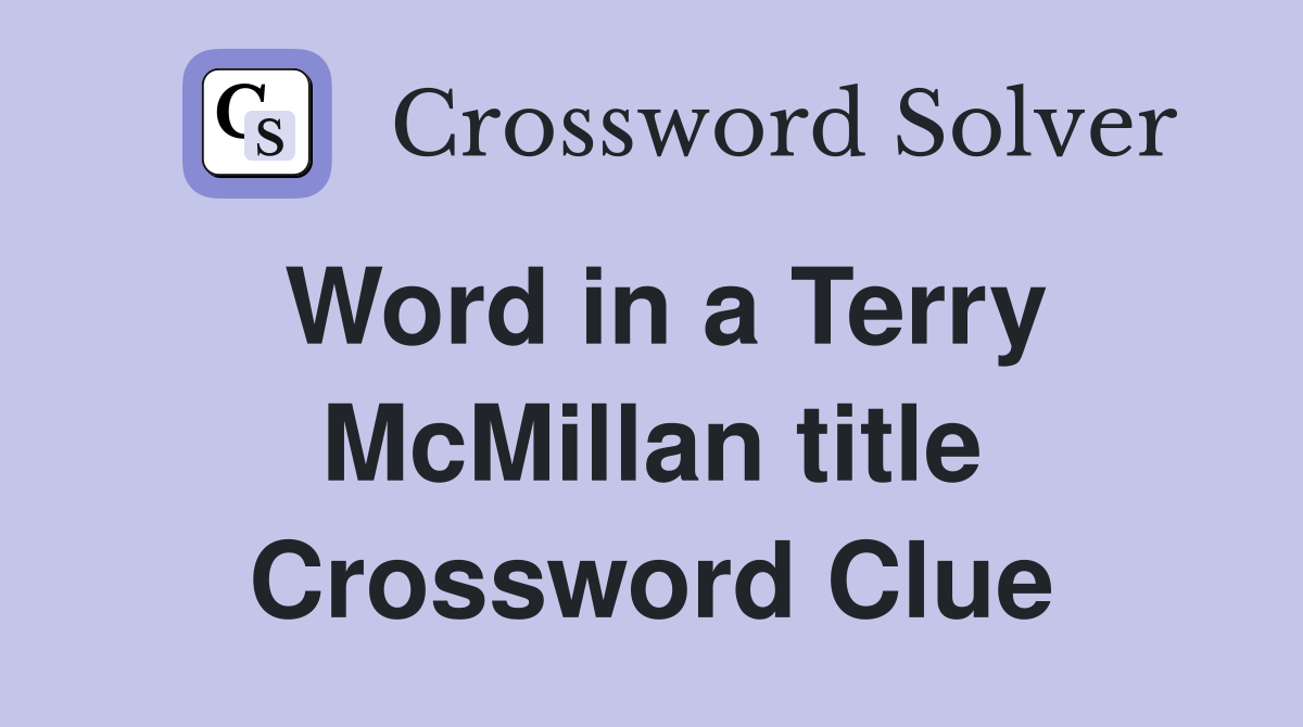 Word in a Terry McMillan title Crossword Clue