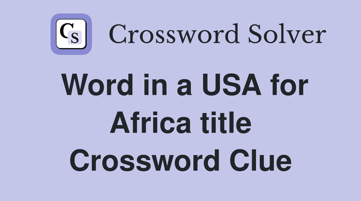 Word in a USA for Africa title Crossword Clue