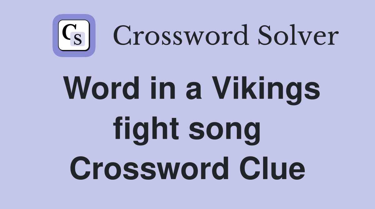 Word in a Vikings fight song Crossword Clue