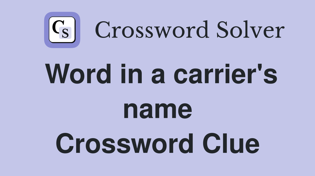 Word in a carrier's name Crossword Clue