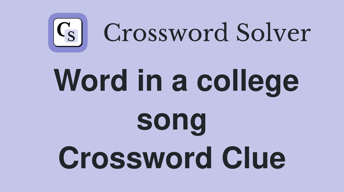 Word in a college song Crossword Clue