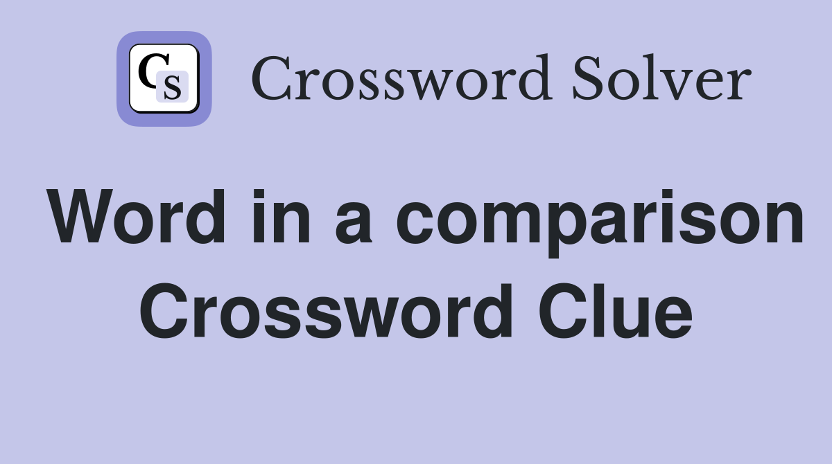 Word in a comparison Crossword Clue