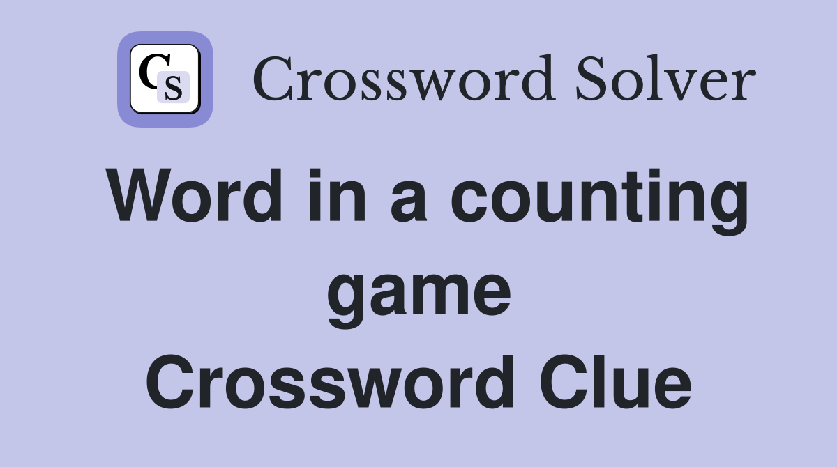 Word in a counting game Crossword Clue
