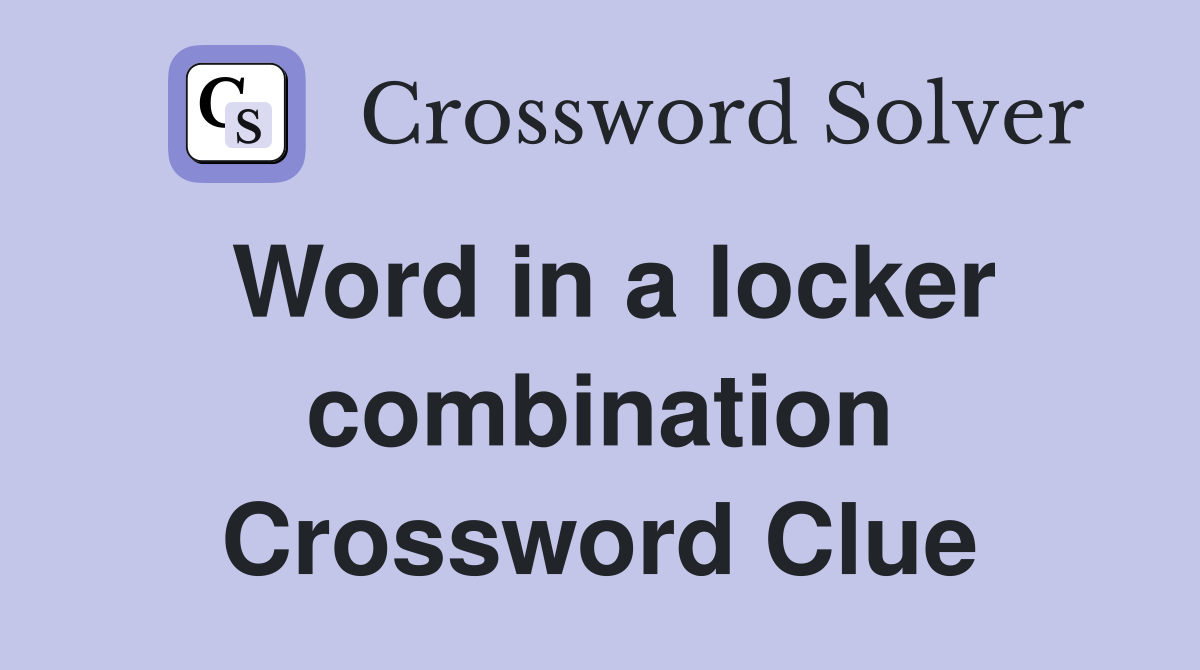 Word in a locker combination Crossword Clue