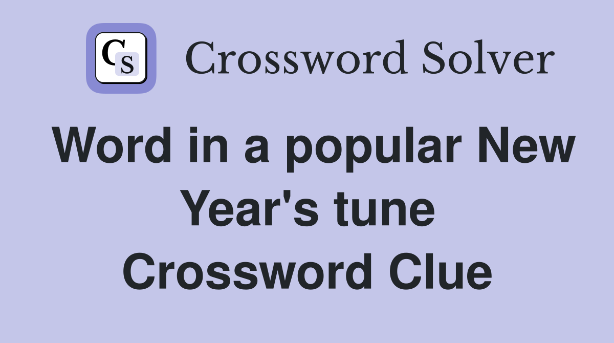 Word in a popular New Year's tune Crossword Clue