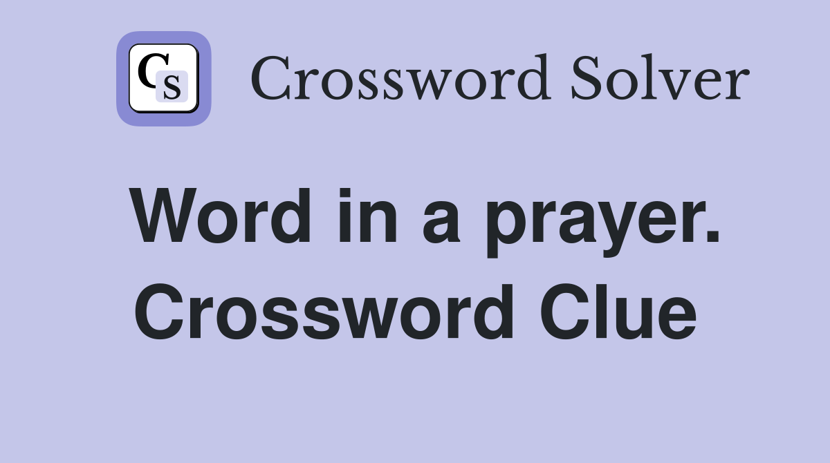 Word in a prayer. Crossword Clue