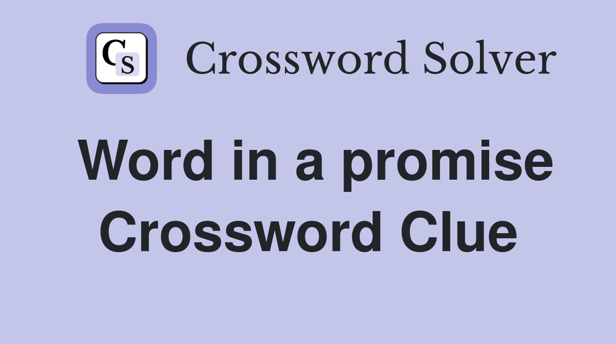 Word in a promise Crossword Clue