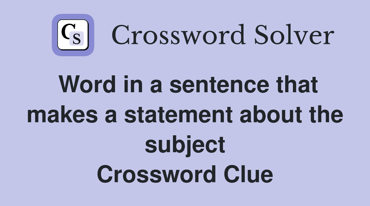 Word in a sentence that makes a statement about the subject Crossword Clue