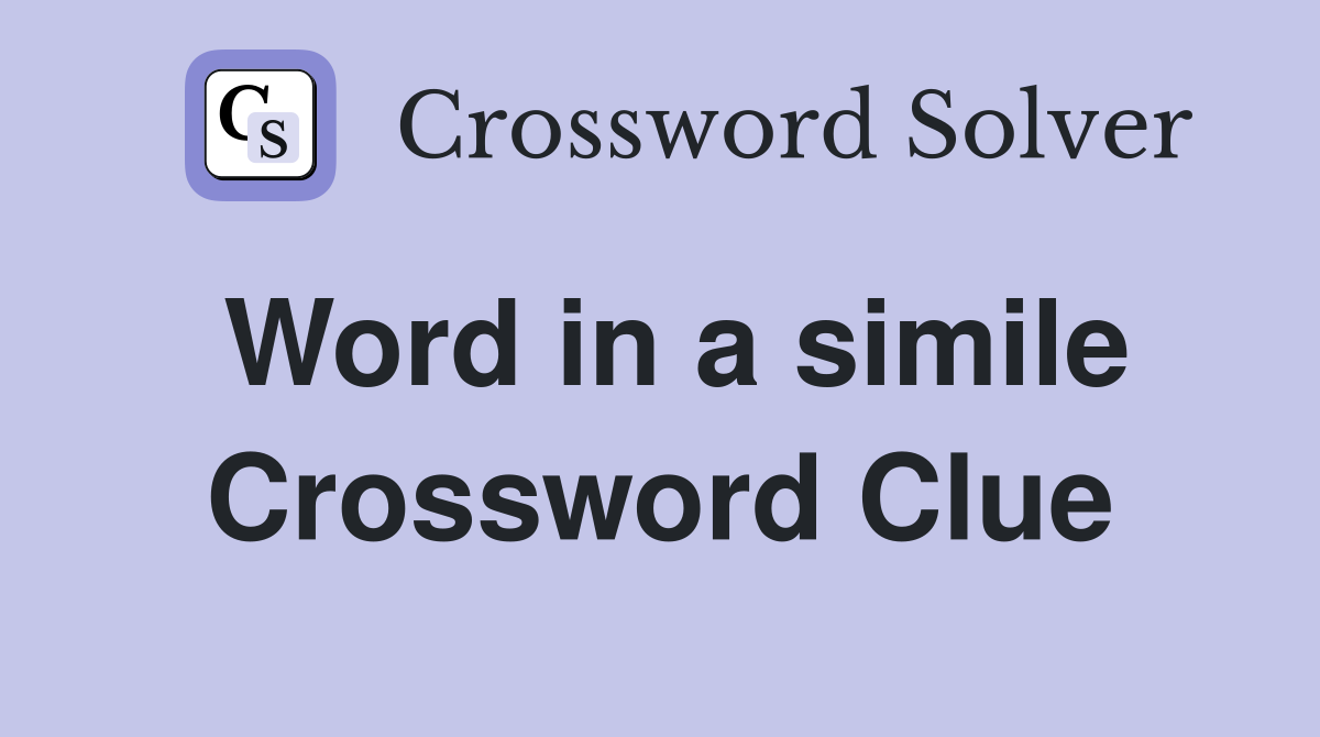 Word in a simile Crossword Clue