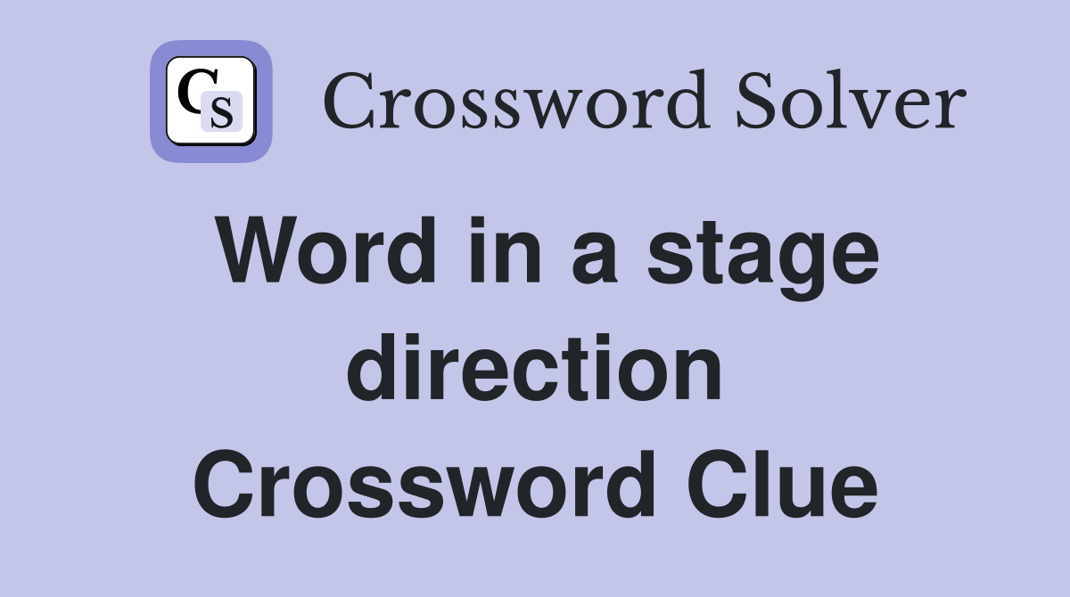 Word in a stage direction Crossword Clue