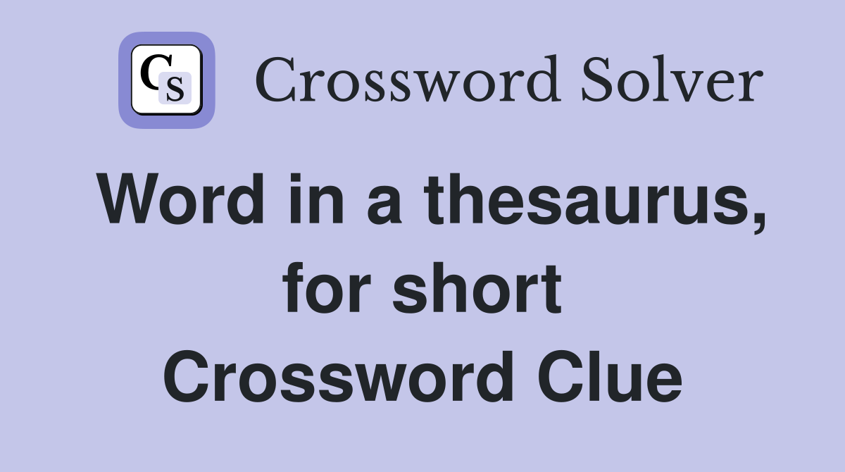 Word in a thesaurus, for short Crossword Clue