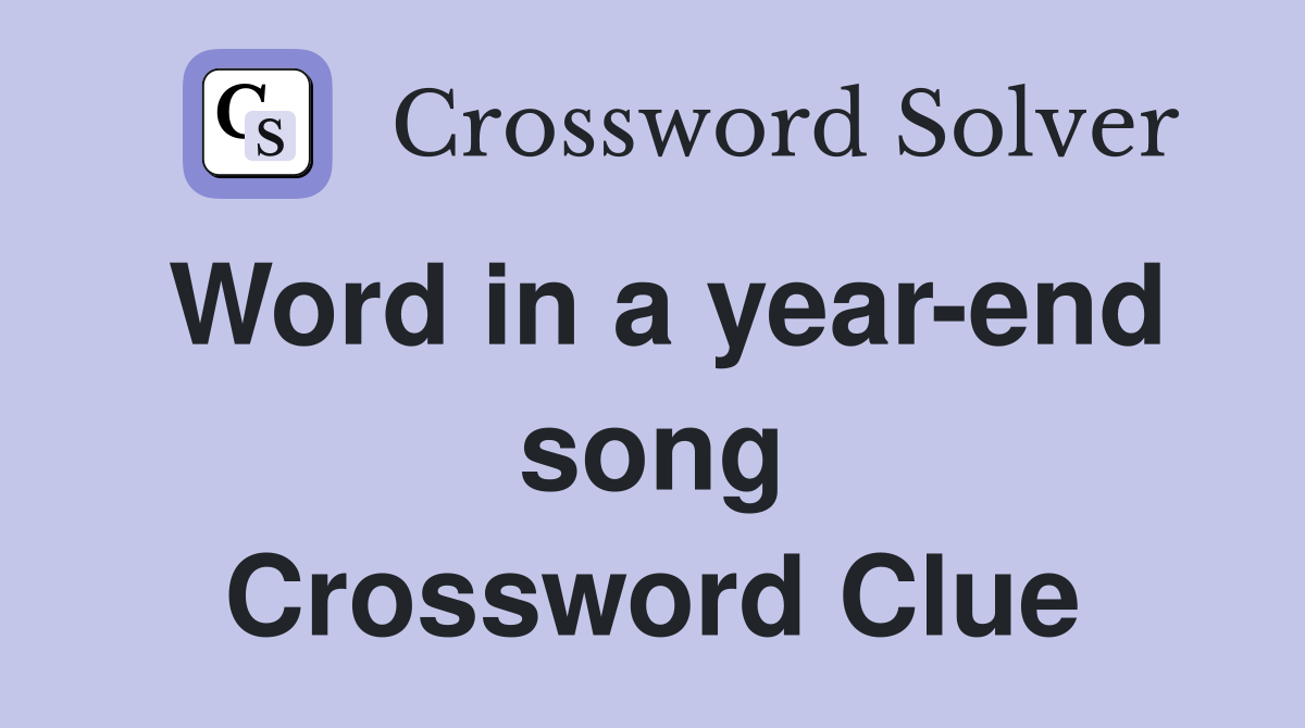 Word in a year-end song Crossword Clue