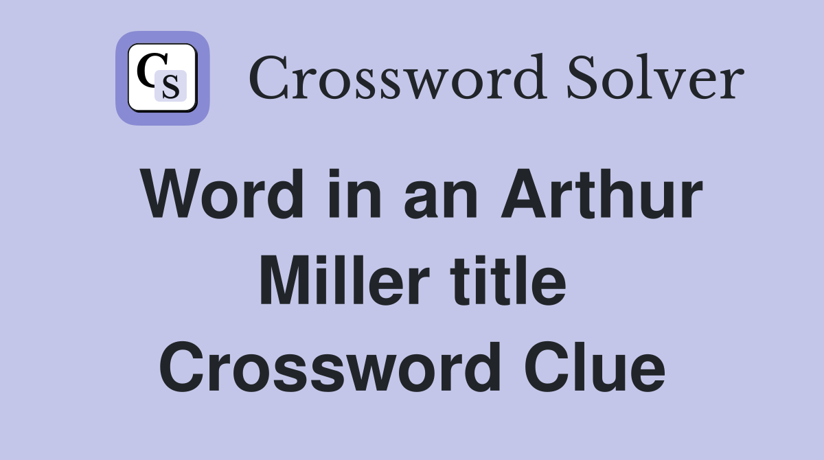 Word in an Arthur Miller title Crossword Clue