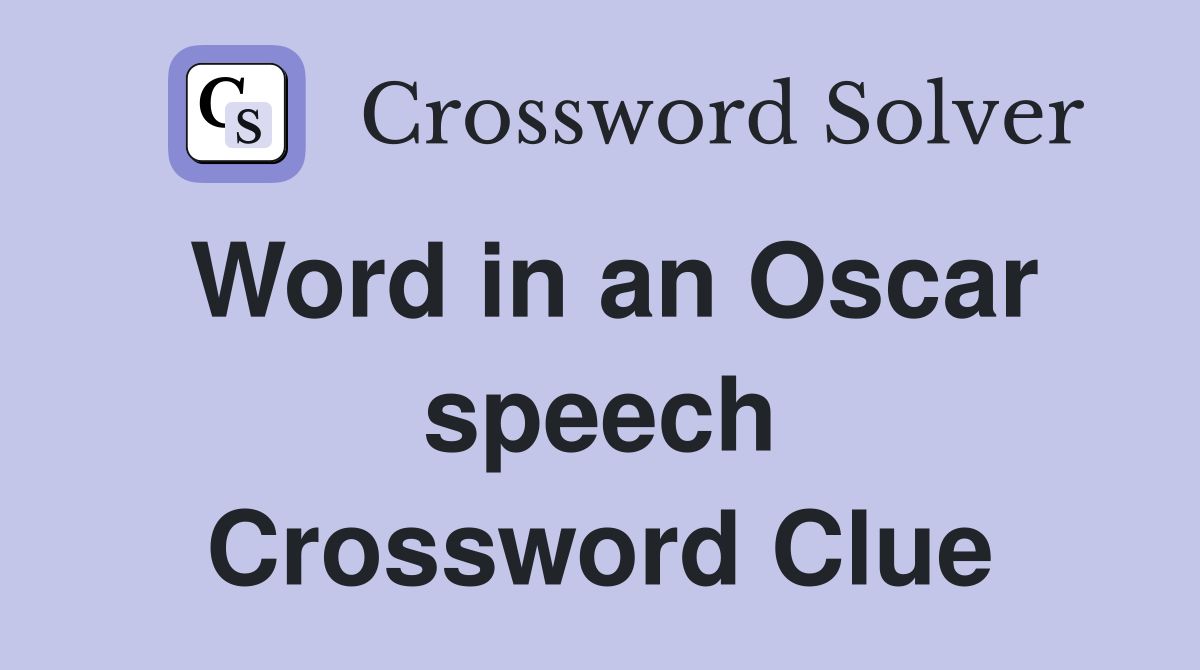 Word in an Oscar speech Crossword Clue