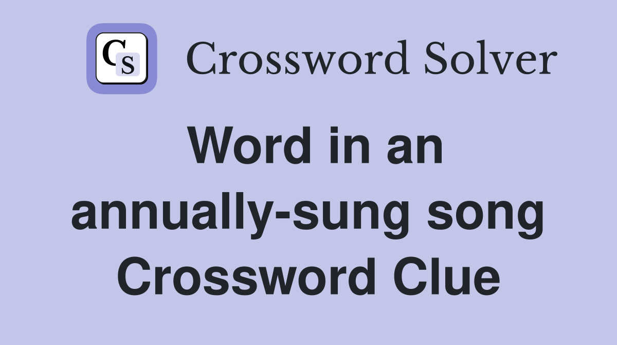 Word in an annually-sung song Crossword Clue