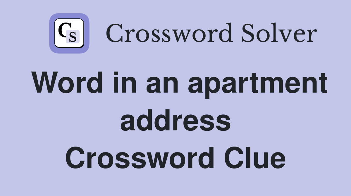 Word in an apartment address Crossword Clue