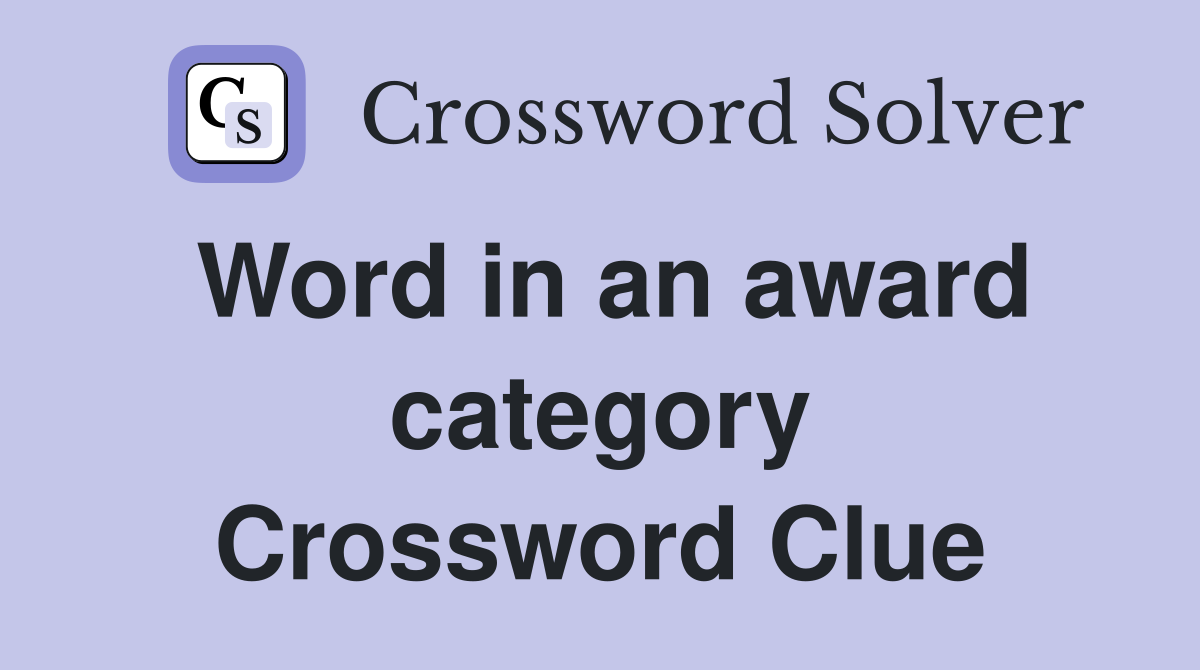 Word in an award category Crossword Clue