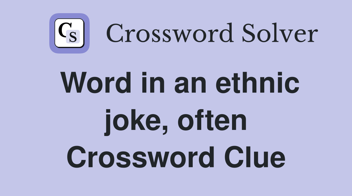 Word in an ethnic joke, often Crossword Clue
