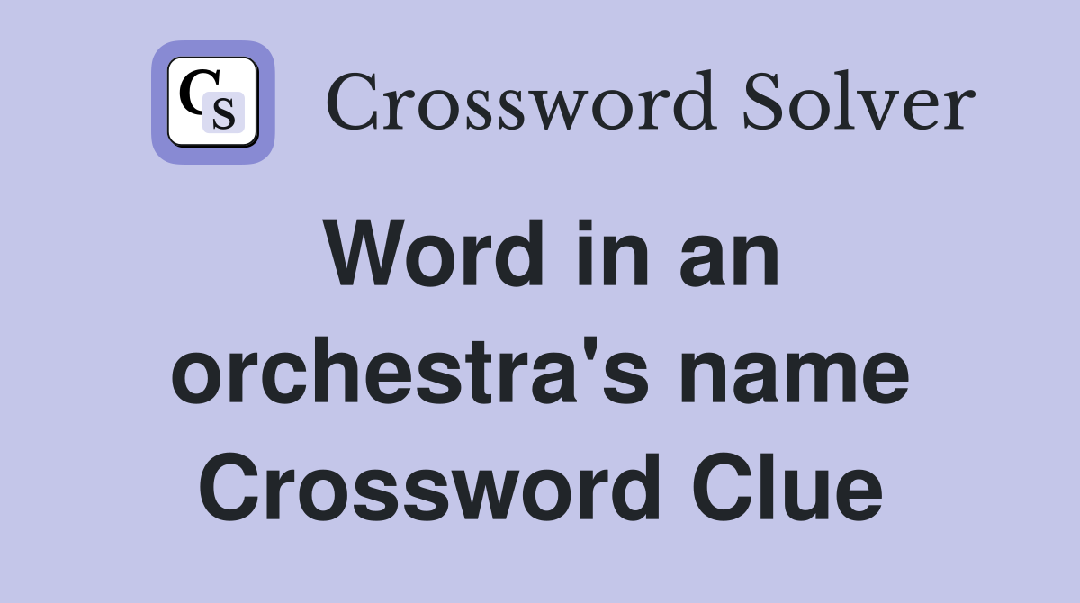 Word in an orchestra's name Crossword Clue