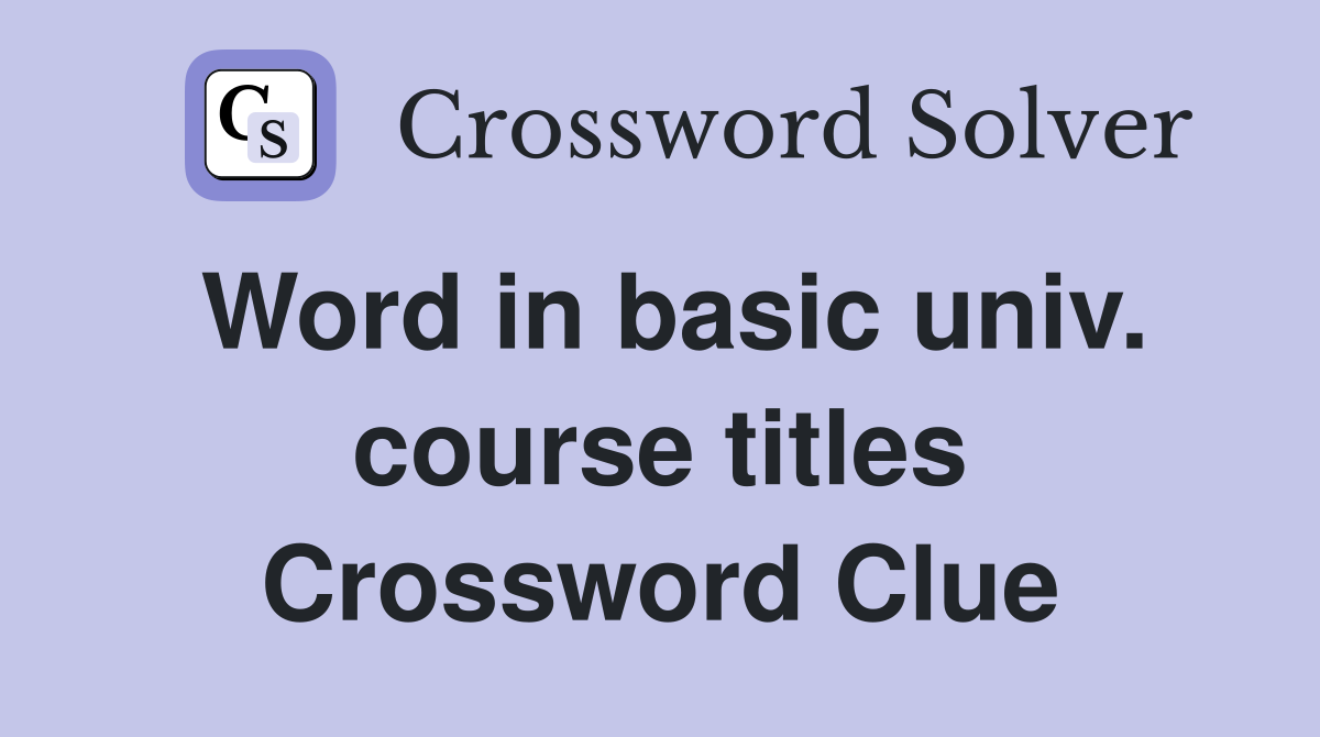 Word in basic univ. course titles Crossword Clue