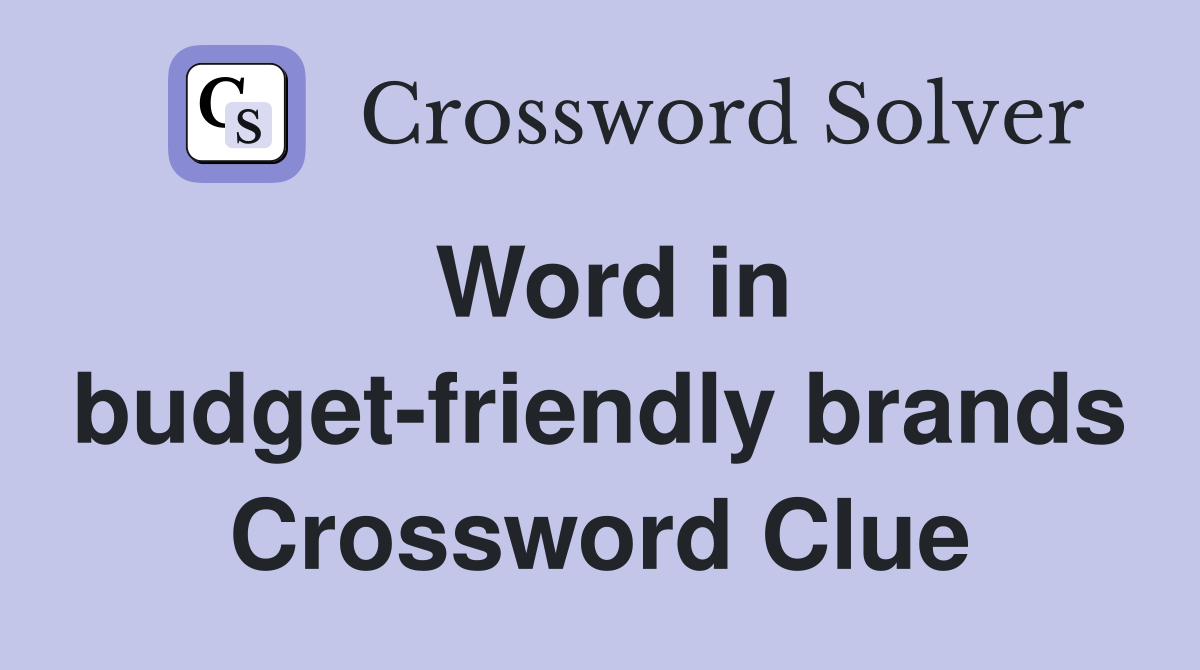 Word in budget-friendly brands Crossword Clue