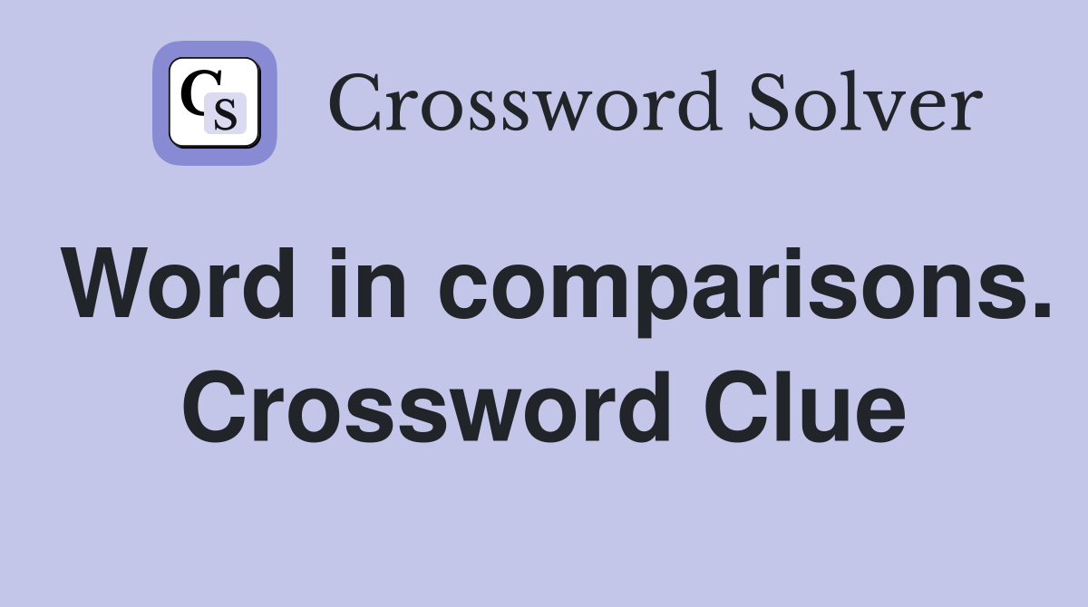 Word in comparisons. Crossword Clue