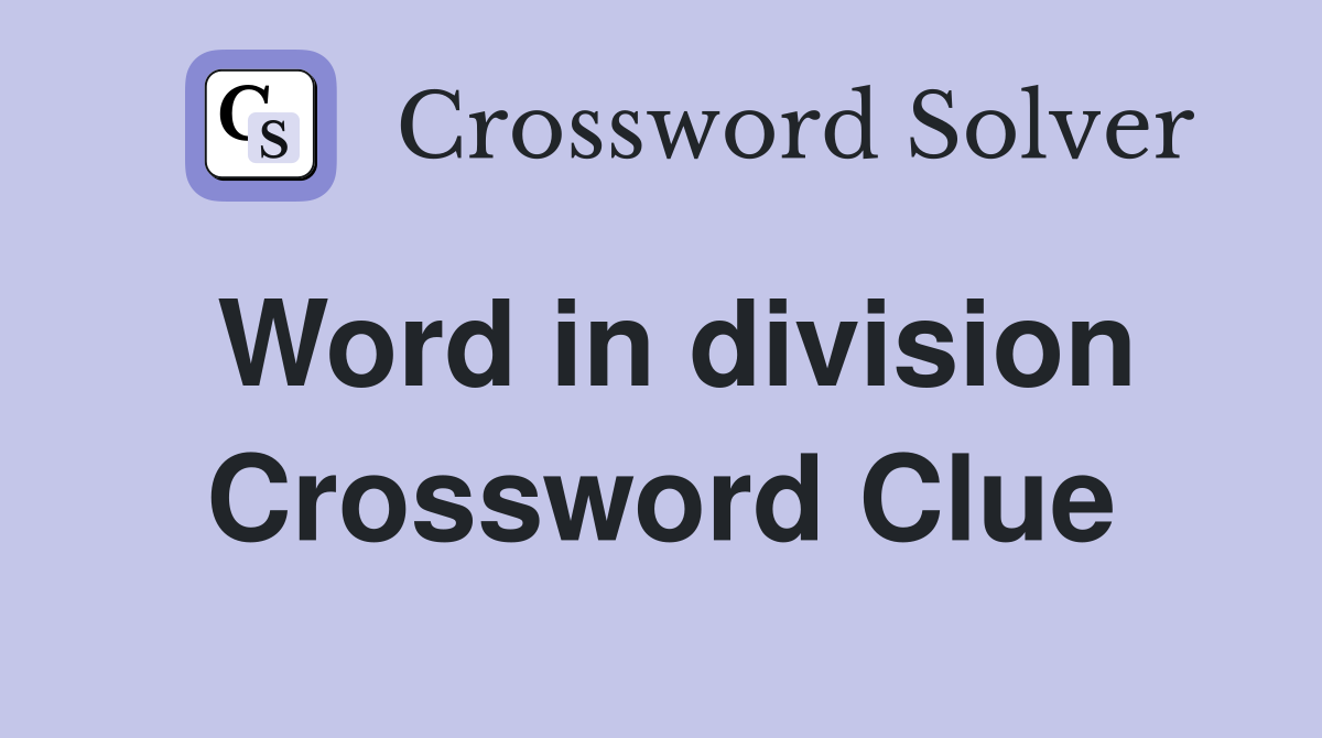 Word in division Crossword Clue
