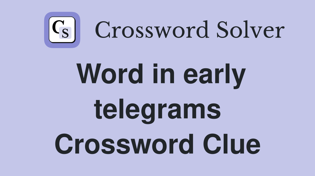 Word in early telegrams Crossword Clue