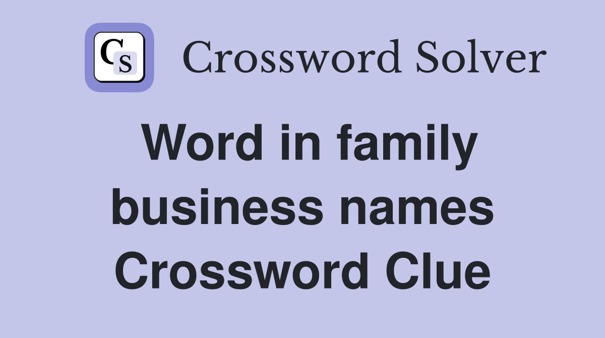 Word in family business names Crossword Clue