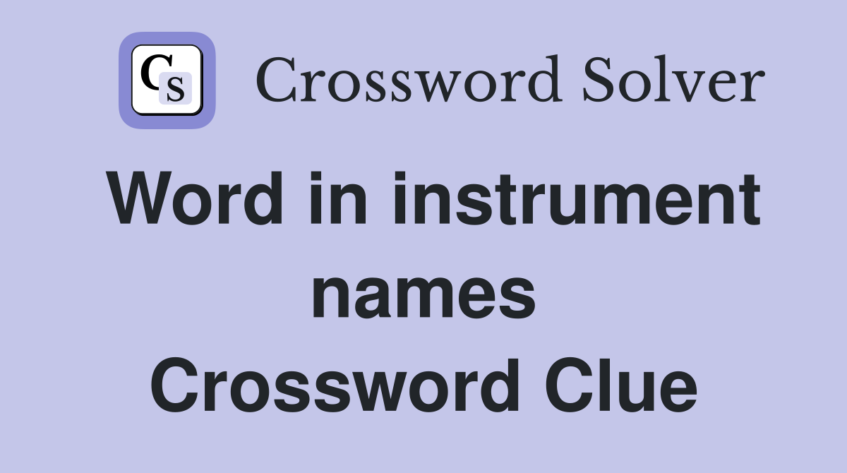 Word in instrument names Crossword Clue