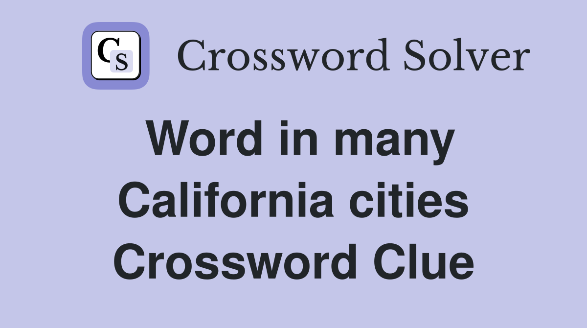 Word in many California cities Crossword Clue