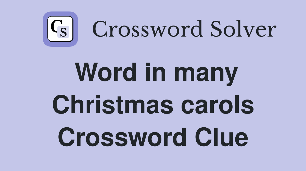 Word in many Christmas carols Crossword Clue