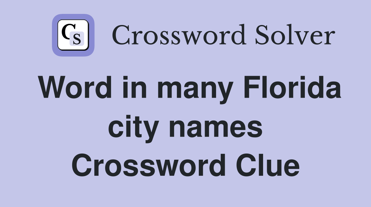 Word in many Florida city names Crossword Clue