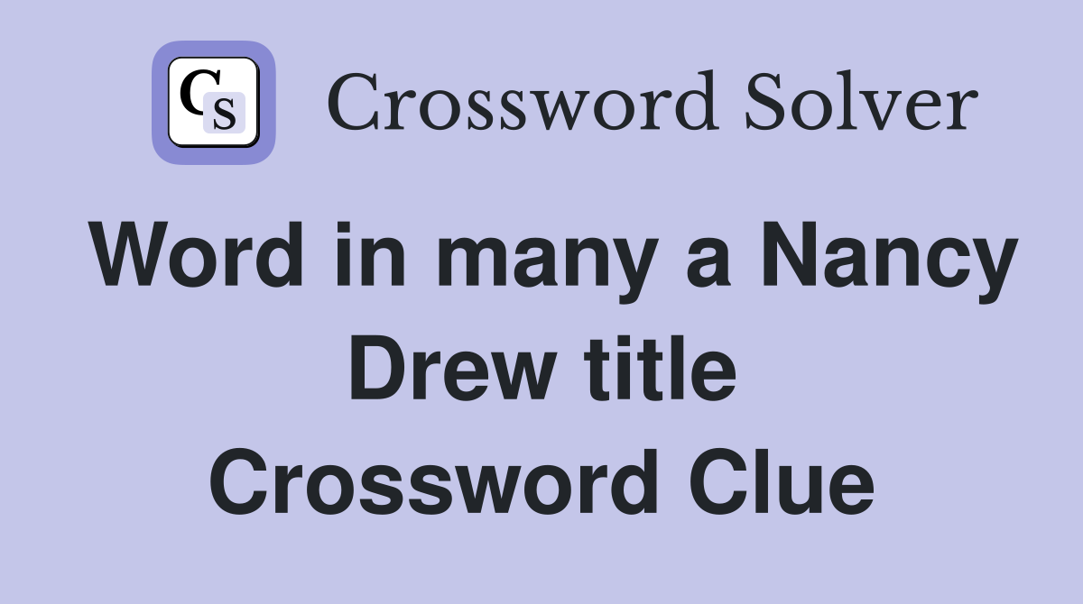 Word in many a Nancy Drew title Crossword Clue