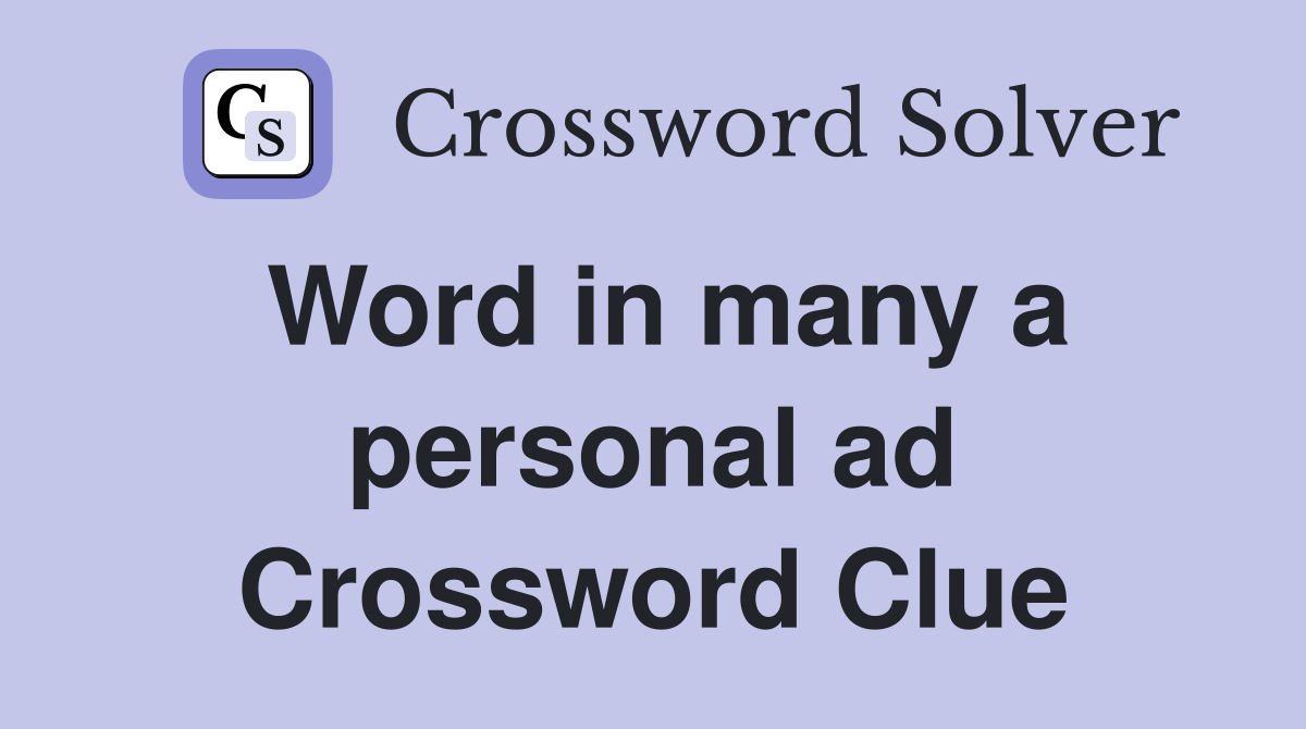 Word in many a personal ad Crossword Clue
