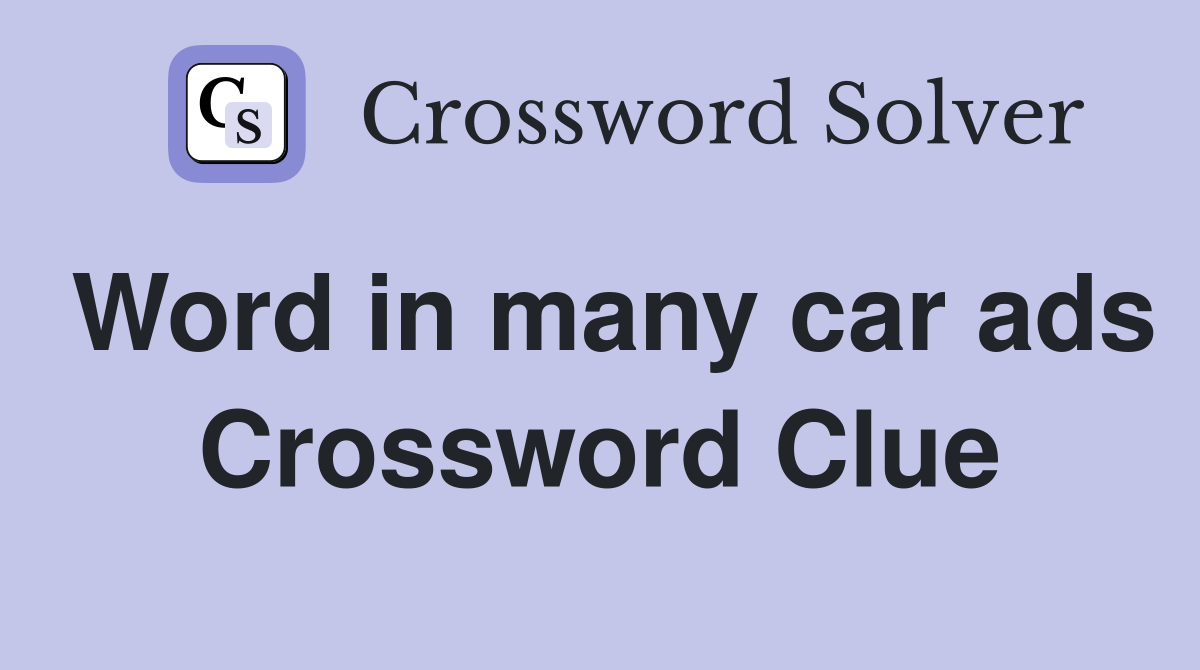 Word in many car ads Crossword Clue