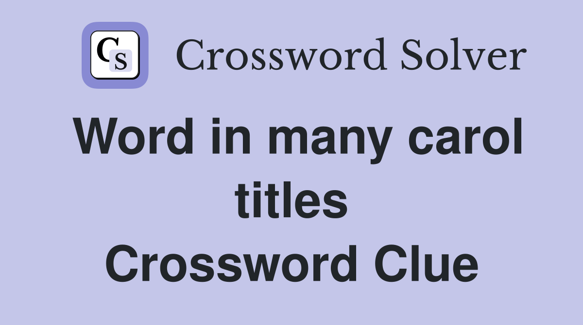 Word in many carol titles Crossword Clue