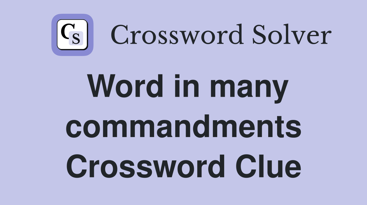 Word in many commandments Crossword Clue