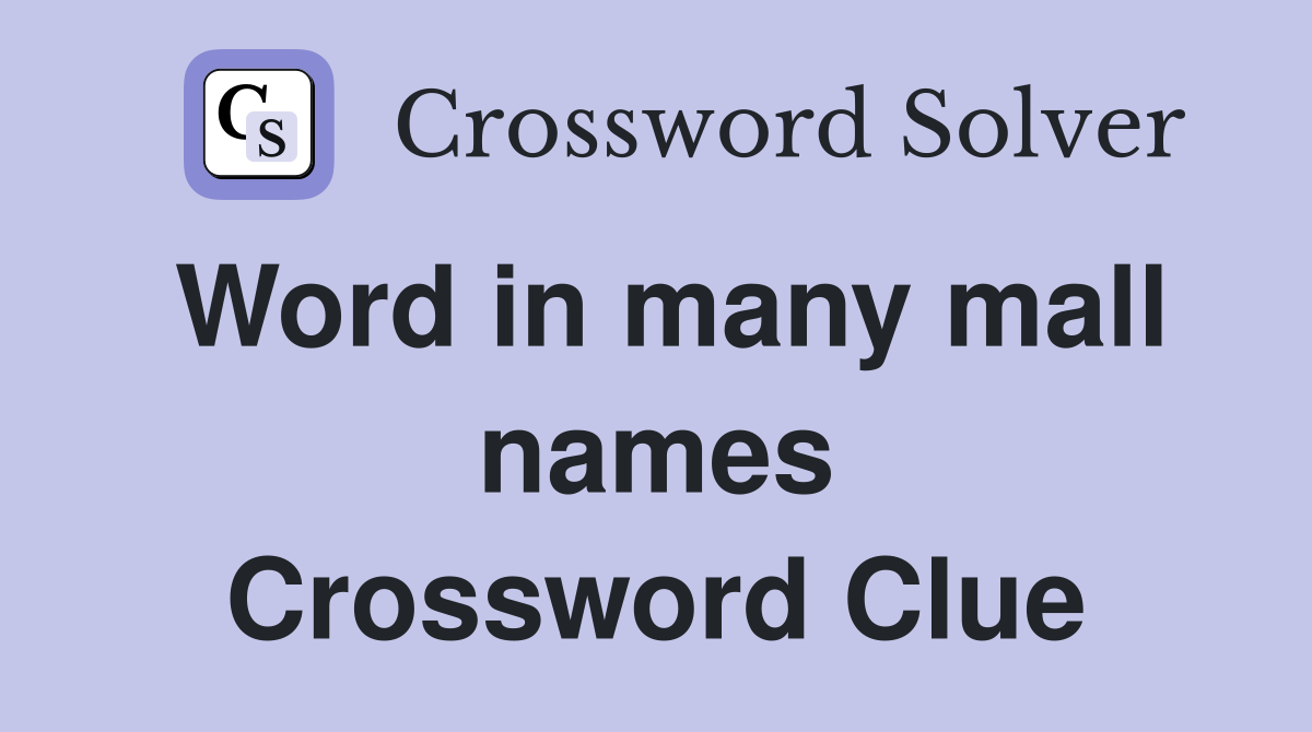 Word in many mall names Crossword Clue