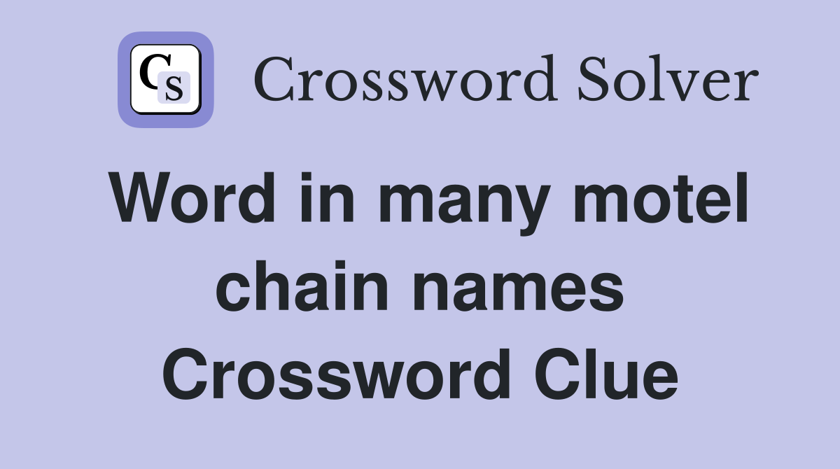 Word in many motel chain names Crossword Clue
