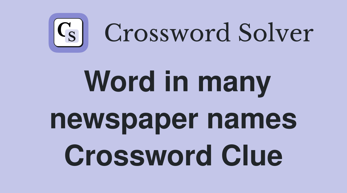 Word in many newspaper names Crossword Clue