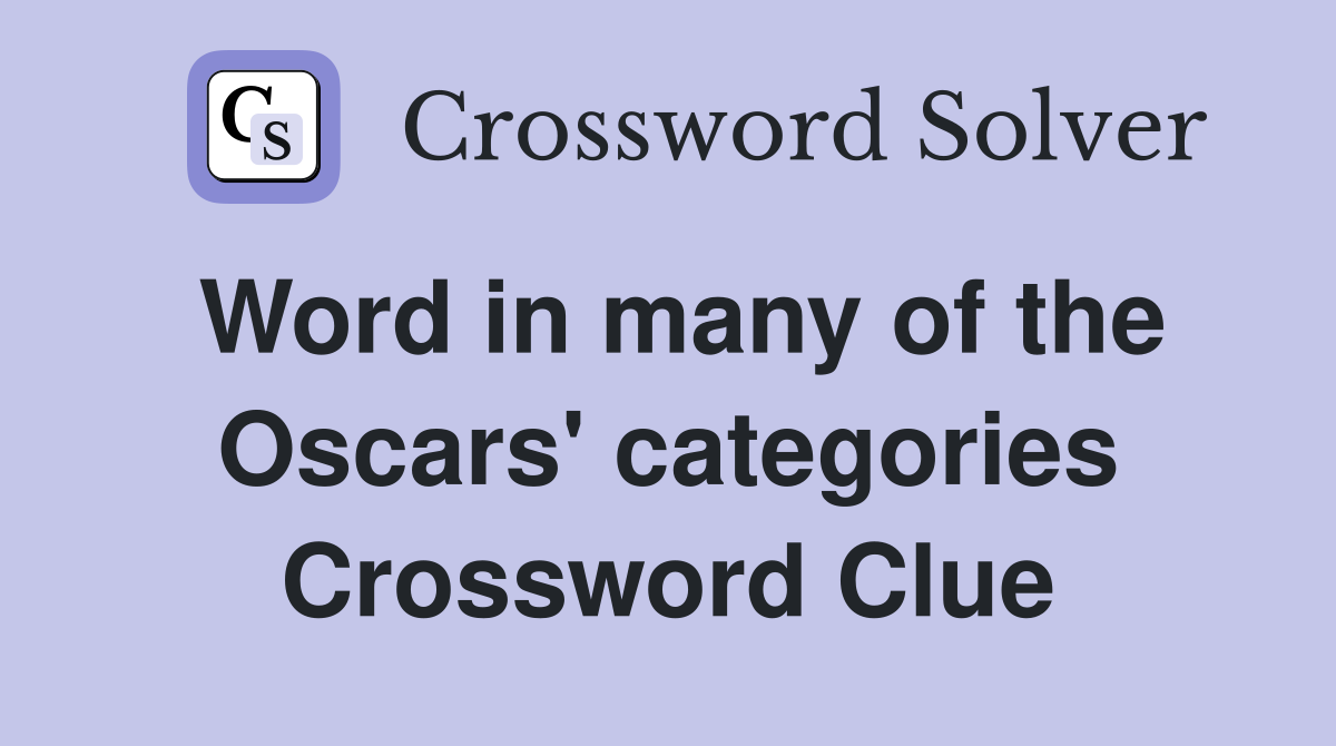 Word in many of the Oscars' categories Crossword Clue