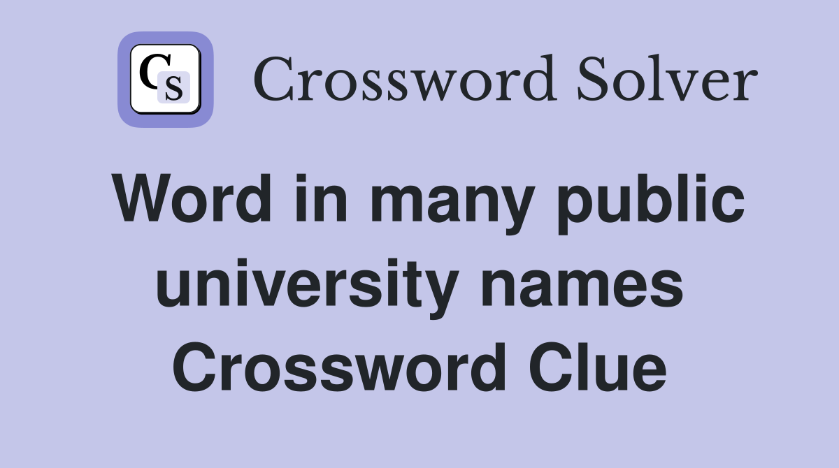 Word in many public university names Crossword Clue