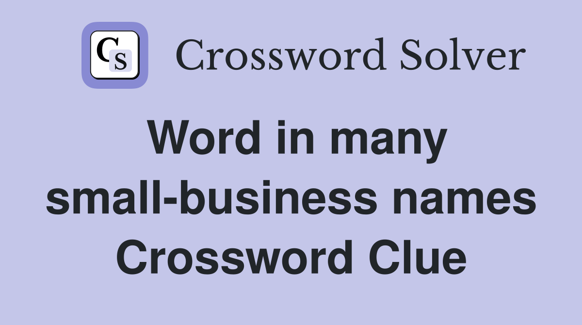 Word in many small-business names Crossword Clue