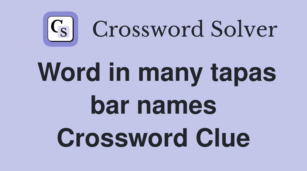 Word in many tapas bar names Crossword Clue