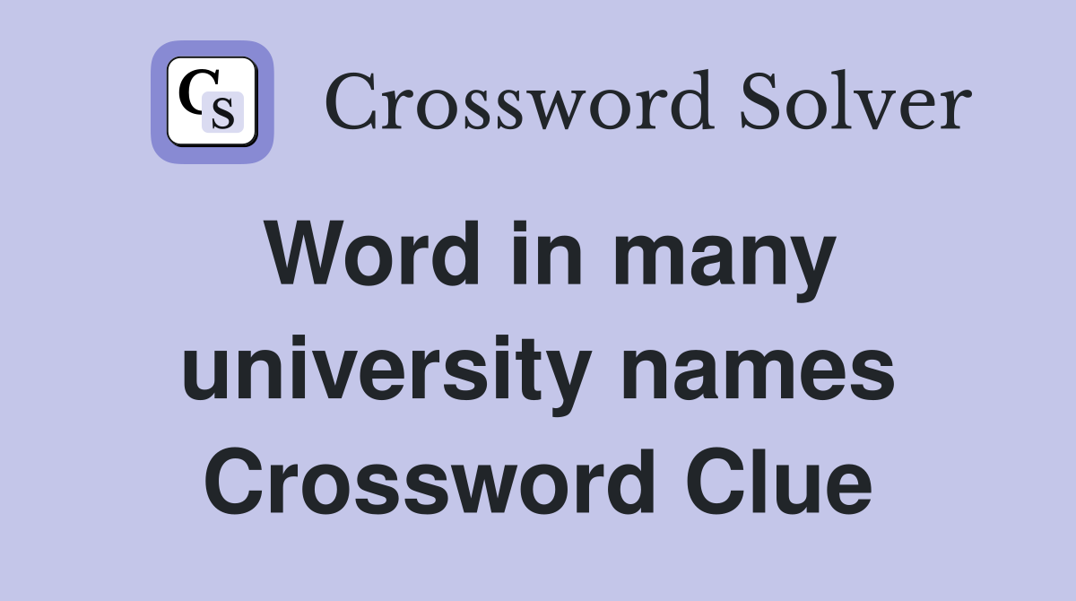 Word in many university names Crossword Clue