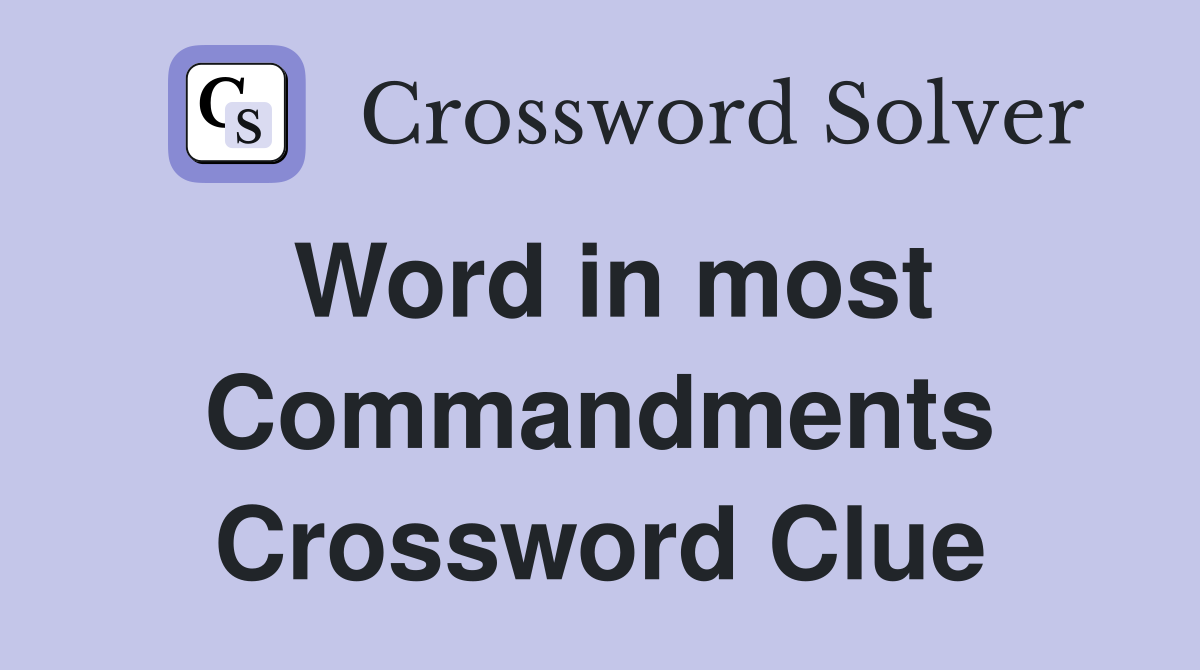 Word in most Commandments Crossword Clue