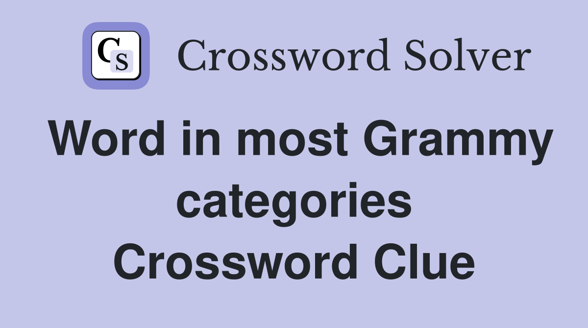 Word in most Grammy categories Crossword Clue