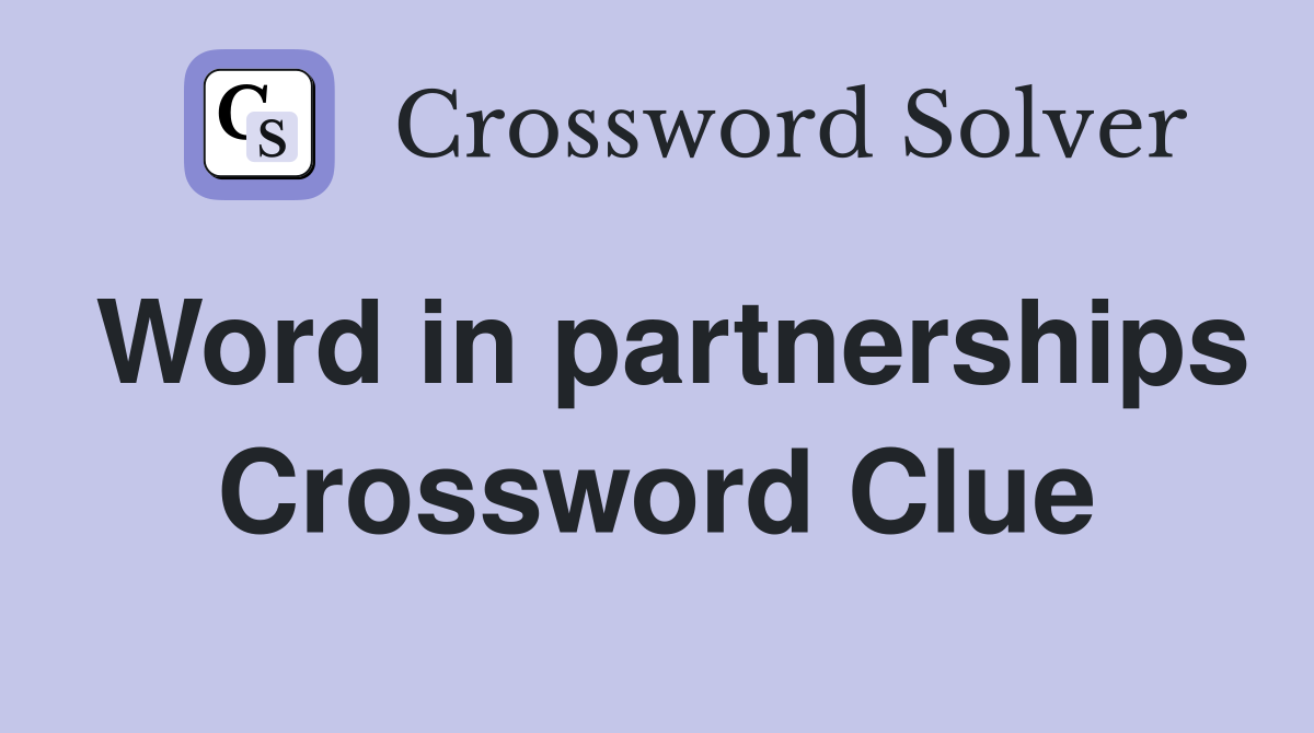 Word in partnerships Crossword Clue