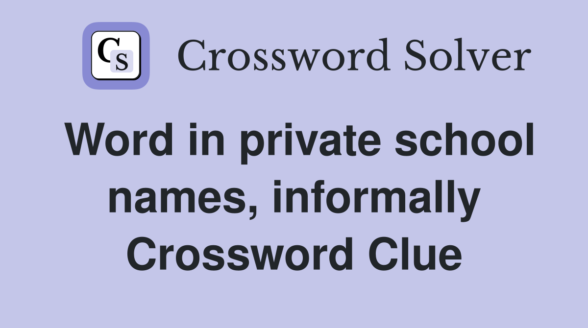 Word in private school names, informally Crossword Clue